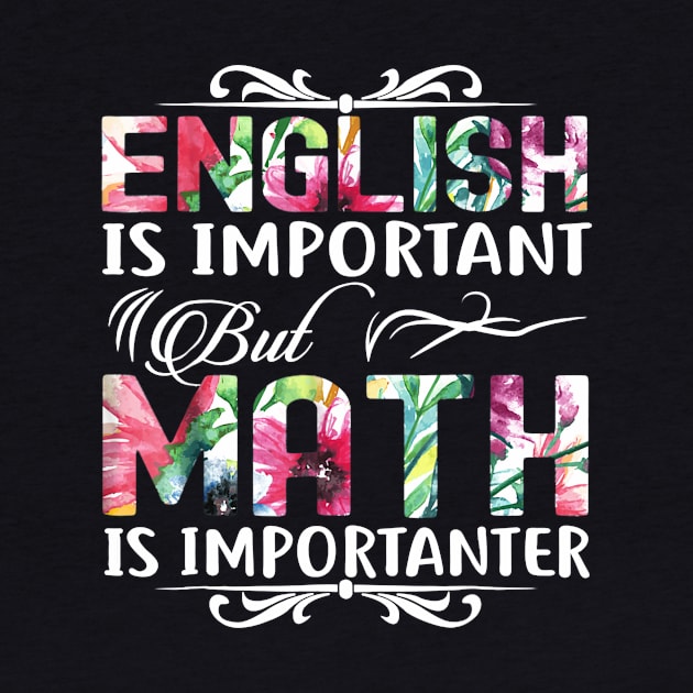 English Is Important But Math Is Importanter T-Shirt Teacher by Haley Tokey